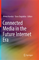 Dagiuklas, Dagiuklas, Tasos Dagiuklas, Ahme Kondoz, Ahmet Kondoz - Connected Media in the Future Internet Era
