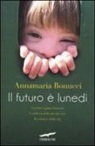 Annamaria Bonucci - Il futuro è lunedì