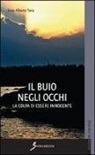 Enzo A. Tana - Il buio negli occhi. La colpa di essere innocente