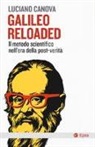 Luciano Canova - Galileo reloaded. Il metodo scientifico nell'era dellla post-verità