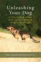 Marc Bekoff, Marc Pierce Bekoff, Jessica Pierce - Unleashing Your Dog