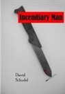 David Schudel - Incendiary Man