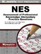 Mometrix Teacher Certification Test Team, Exam Secrets Test Prep Staff Nes - NES Assessment of Professional Knowledge: Elementary Practice Questions: NES Practice Tests & Exam Review for the National Evaluation Series Tests