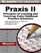 Mometrix Teacher Certification Test Team, II Exam Secrets Test Prep Praxis - Praxis II Principles of Learning and Teaching: Early Childhood Practice Questions