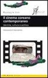 Lee Hyangjin - Il cinema coreano contemporaneo. Identità, cultura e politica