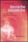 Jean Spinetta - Tecniche iniziatiche. La liberazione della luce interiore