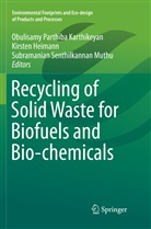 Kirste Heimann, Kirsten Heimann, Obulisamy Parthiba Karthikeyan, Subramanian Senthilkannan Muthu, Subramanian Senthilkannan Muthu - Recycling of Solid Waste for Biofuels and Bio-chemicals