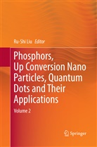 Ru-Sh Liu, Ru-Shi Liu - Phosphors, Up Conversion Nano Particles, Quantum Dots and Their Applications