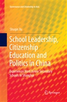 Shuqin Xu - School Leadership, Citizenship Education and Politics in China