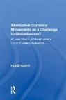 North, Peter North - Alternative Currency Movements As a Challenge to Globalisation?
