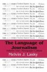 Melvin J. Lasky, Melvin J Lasky, Melvin J. Lasky - Language of Journalism