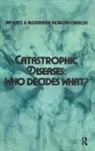 Alexander Morgan Capron, Capron Alexander Morgan, Katz, Jay Katz, Jay Capron Katz, Katz Jay... - Catastrophic Diseases