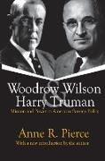 Pierce, Anne Pierce, Anne R. Pierce - Woodrow Wilson and Harry Truman Mission and Power in American Foreign Policy