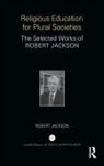 Robert Jackson, Robert (Brigham Young University) Jackson, Robert (University of Warwick Jackson, Robert (University of Warwick Uk) Jackson - Religious Education for Plural Societies
