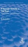 HACKMANN, H. Hackmann, Heinrich Hackmann, Hackmann Heinrich, Daisie Rommel - Revival: A German Scholar in the East (1914)