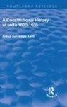 Keith, Arthur Berriedale Keith - Revival: A Constitutional History of India (1936)