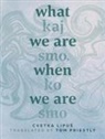 Cvetka Lipus - What We Are, When We Are