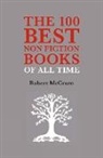 Robert McCrum - The 100 Best Nonfiction Books of All Time