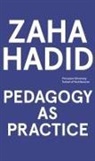 Nigel Coates, Beatriz Colomina, Monica Ponce de Leon, Monica Ponce (EDT)/ Coates De Leon, Monica Ponce Coates De Leon, K. Michael Hays... - Zaha Hadid - Pedagogy As Practice