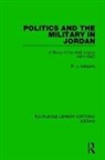 P. J. Vatikiotis, P.J. Vatikiotis - Politics and the Military in Jordan