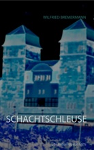 Wilfried Bremermann - Schachtschleuse