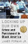 James Forman, James Forman Jr, James Forman Jr. - Locking Up Our Own