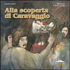 Chiara Letta, M. Coviello - Alla scoperta di Caravaggio