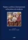 M. A. Visceglia - Papato e politica internazionale nella prima età moderna