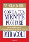 Napoleon Hill - Con la tua mente puoi fare miracoli