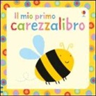 Fiona Watt, S. Baggot - Il mio primo carezzalibro