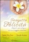 Marcello Andriola, Carmen Meo Fiorot - Progetto felicità. Aspetti psicologici di un viaggio interiore