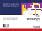 Shya Akashe, Shyam Akashe, Ank Shrivastava, Ankit Shrivastava, Mukesh Kuma Singh, Mukesh Kumar Singh - Low Power Techniques Based Schmitt Trigger Circuit