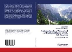 Khurshee Alam, Khursheed Alam, Mohammad Mehmood, Mohammad Aneesul Mehmood, Adhfu Sherwani, … - Aralamallige Sub Watershed of Doddaballapur, a RS & GIS Analysis Watershed Management