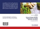 Aadi Gulzar, Aadil Gulzar, Mohammad Aneesu Mehmood, Mohammad Aneesul Mehmood, Hum Qadri, Humaira Qadri - Ground Water Quality Assessment of South Kashmir Himalaya