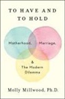 Molly Millwood - To Have and to Hold