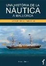 Bernat Oliver Font - Una història de la nàutica a Mallorca : a bord del bot mallorquí Callao