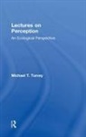 Turvey, Michael T. Turvey, Michael T. (University of Connecticut Turvey, Turvey Michael T. - Lectures on Perception