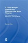 Bennett Roth, Bennett (Department of Psychiatry Roth, Roth Bennett - Group Analytic Approach to Understanding Mass Violence