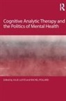 Julie Pollard Lloyd, Rachel Lloyd Pollard, Julie Lloyd, Lloyd Julie, Rachel Pollard - Cognitive Analytic Therapy and the Politics of Mental Health