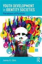 James E. Cote, James E. (The University of Western Ontario Cote, James E. (University of Western Ontario Cote, James E. Côté, Cote James E. - Youth Development in Identity Societies