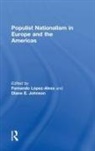 Fernando Johnson Lopez-Alves, Diane E. Johnson, Fernando López-Alves - Populist Nationalism in Europe and the Americas