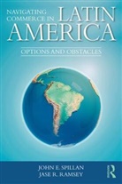 Jase Ramsey, Jase R. Ramsey, John E. Spillan, John E. (University of North Carolina At Spillan, John E. (University of North Carolina at Pembroke Spillan, John E. Ramsey Spillan... - Navigating Commerce in Latin America