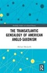 Modarelli, Michael Modarelli, Michael (Walsh University Modarelli - Transatlantic Genealogy of American Anglo-Saxonism