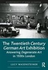Lucy Wasensteiner, Lucy (Courtauld Institute of Art) Wasensteiner - The Twentieth Century German Art Exhibition