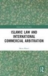 Maria Bhatti - Islamic Law and International Commercial Arbitration
