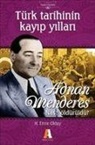 H. Emre Oktay - Türk Tarihinin Kayip Yillari; Adnan Menderes Nasil Öldürüldü