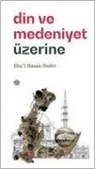 Ebul Ebu`l Hasan Ali En-Nedvi - Din ve Medeniyet Üzerine