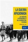 Peter Wyden - La guerra apasionada : las brigadas internacionales en la guerra civil española