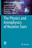 David Ian Jones et al, David Ian Jones, Pierr Pizzochero, Pierre Pizzochero, Nanda Rea, Luciano Rezzolla... - The Physics and Astrophysics of Neutron Stars