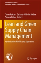 Sandra Huber, Turan Paksoy, Gerhard-Wilhel Weber, Gerhard-Wilhelm Weber - Lean and Green Supply Chain Management